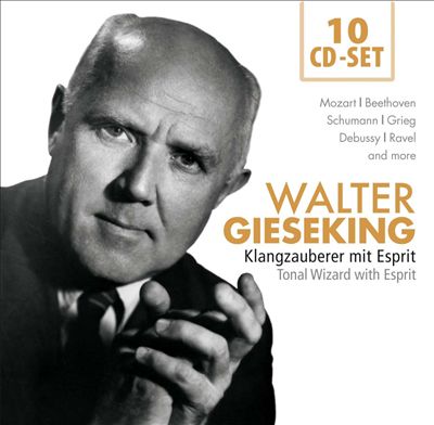 Walter Gieseking: Klangzauberer mit Esprit