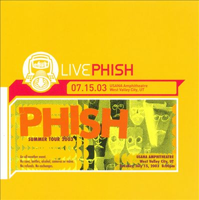 Live Phish 7/15/03: (USANA Amphitheatre, West Valley City, UT)