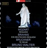 Mozart: Requiem; Brahms: Ein deutsche Requiem; Bruckner: Te Deum