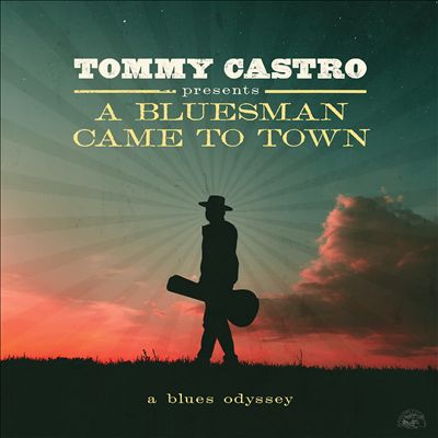 Tommy Castro Presents: A Bluesman Came to Town
