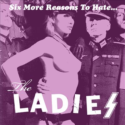 Six More Reasons to Hate the Ladies