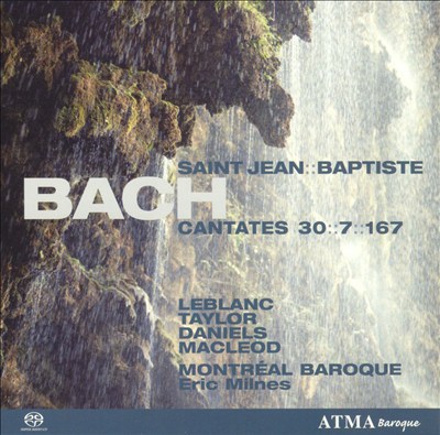 Bach: Saint Jean-Baptiste - Cantates 30, 7, 167
