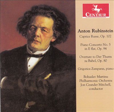 Anton Rubenstein: Caprice Russe; Piano Concerto No 5; Overture to Der Thurm zu Babel