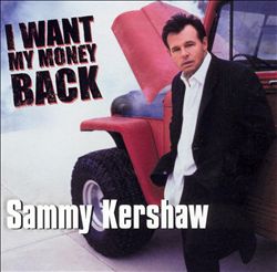 descargar álbum Sammy Kershaw - I Want My Money Back
