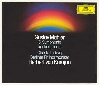 Gustav Mahler: 6 Symphonie; Rückert-Lieder