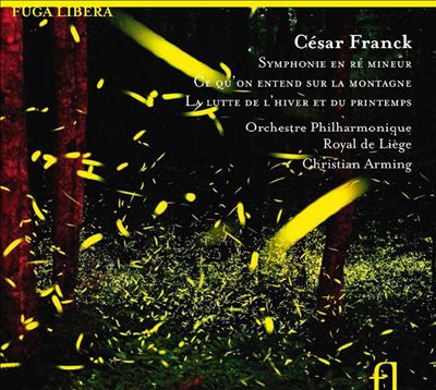 César Franck: Symphonie; Ce qu’on entend sur la Montagne; La lutte de l’hiver et du Printemps