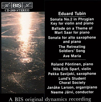 Eduard Tubin: Sonata No. 2; Ballade on a Theme of Mart Saar; Sonata for alto saxophone; The Retreating Soldiers' Song
