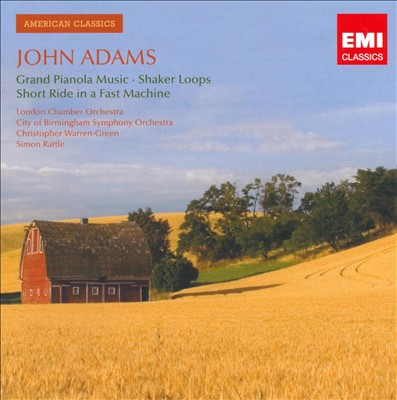 John Adams: Grand Pianola Music; Shaker Loops; Short Ride in a Fast Machine