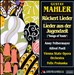 Mahler: Rückert Lieder; Lieder aus der Jungendzeit