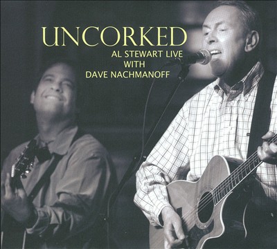 Uncorked: Al Stewart Live With Dave Nachmanoff