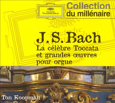 Bach: La célebre Toccata et grandes œuvres pour orgue