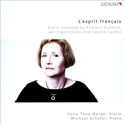 L' Esprit français: Violin Sonatas by Florent Schmitt, Jan Ingenhoven and László Lajtha