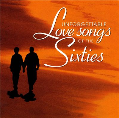 Unforgettable Love Songs of the Sixties [Time Life]