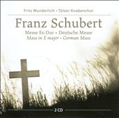 Schubert: Mass in E flat major; German Mass