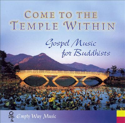 Come To The Temple Within: Gospel Music For Buddhists