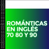 Románticas en inglés 70 80 y 90