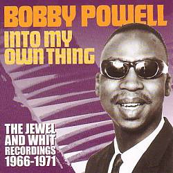 ladda ner album Bobby Powell - Into My Own Thing The Jewel And Whit Recordings 1966 1971