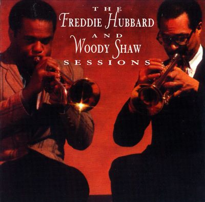 The Complete Freddie Hubbard and Woody Shaw Sessions