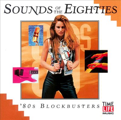 Sounds of the Eighties: 80's Blockbusters  [1999]