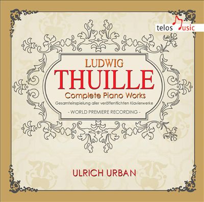 Ludwig Thuille: Complete Piano Works