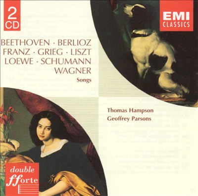 Beethoven, Berlioz, Franz, Grieg, Liszt, Loewe, Schumann, Wagner: Songs