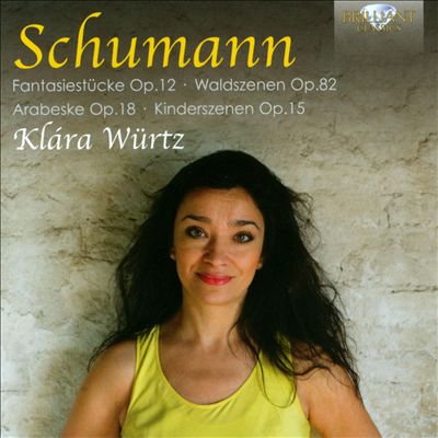 Schumann: Fantasiestücke Op. 12; Waldszenen Op. 82; Arabeske Op. 18; Kinderszenen Op. 15