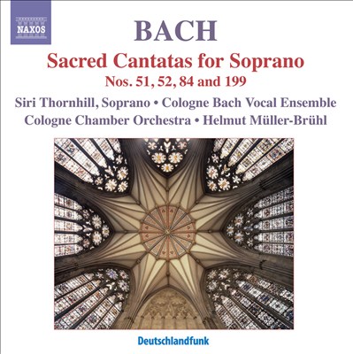 Johann Sebastian Bach: Sacred Cantatas for Soprano Nos. 51 52 84 & 199