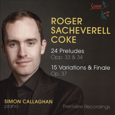 Roger Sacheverell Coke: 24 Preludes Opp. 33 & 34; 15 Variations & Finale Op. 37