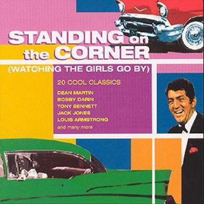 Standing on the Corner (Watching the Girls Go By): 20 Cool Classics