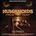 Humanoids from the Deep [Original Motion Picture Soundtrack]