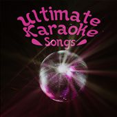 Ultimate Karaoke Songs