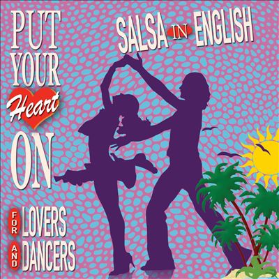Put Your Heart On: Salsa In English: For Lovers And Dancers