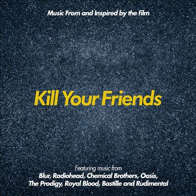 Kill Your Friends [Original Motion Picture Soundtrack]