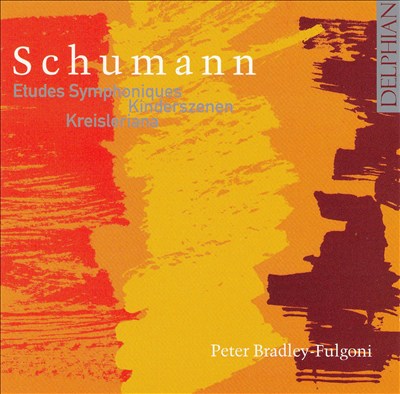 Schumann: Etudes Symphoniques; Kinderszenen; Kreisleriana