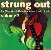 Strung Out: The String Quartet Tribute to Alternative Rock Hits, Vol. 3