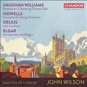 Vaughan Williams: Fantasia on a Theme by Thomas Tallis; Howells: Concerto for String Orchestra; Delius: Late Swallows; Elgar: Introduction and Allegro
