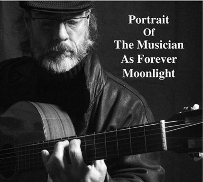 Portrait Of The Musician As Forever Moonlight