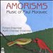Amorisms: Music of Paul Moravec