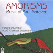 Amorisms: Music of Paul Moravec