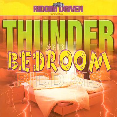 Riddim Driven: Thunder and Bedroom