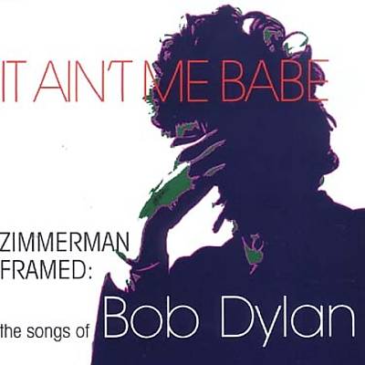 It Ain't Me Babe: The Songs of Bob Dylan