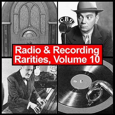 Radio & Recording Rarities, Vol. 10