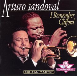 ladda ner album Arturo Sandoval - I Remember Clifford