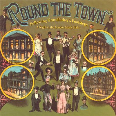Round the Town: Following Grandfather's Footsteps - A Night at the London Music Hall