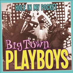 Album herunterladen Big Town Playboys - Hole In My Pocket