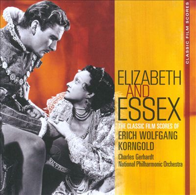 Elizabeth & Essex: The Classic Film Scores of Erich Wolfgang Korngold