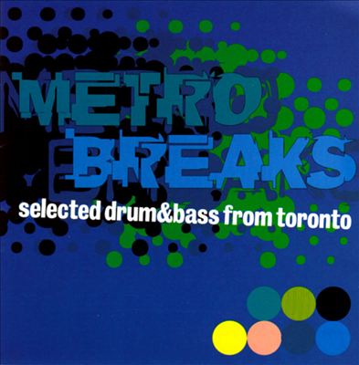 Metro Breaks: Selected Drum & Bass from Toronto
