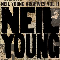 Neil Young Archives, Vol. 2