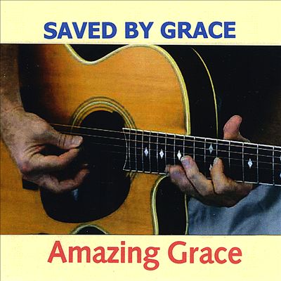 Saved by Grace: Amazing Grace