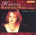 Handel: Harpsichord Works, Vol. 2